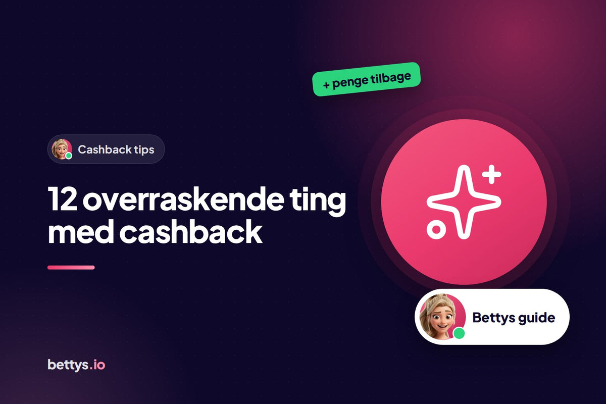 Betty fra Bettys med gnister og overskriften "12 overraskende ting med cashback"