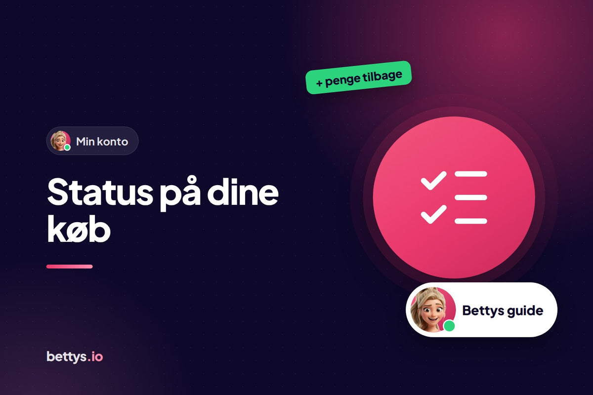 Betty fra Bettys med en tjekliste og overskriften "Status på dine køb"