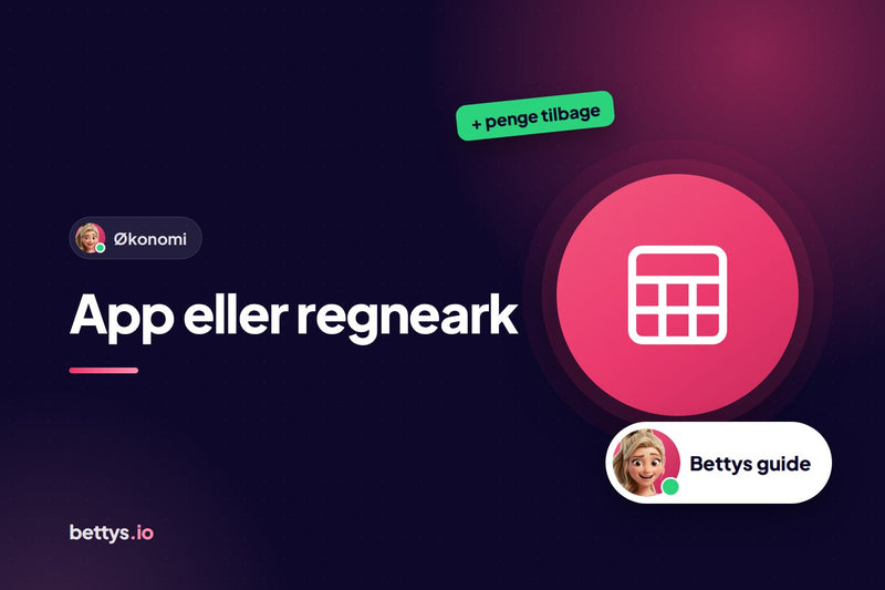 Betty fra Bettys med et regneark og overskriften "App eller regneark"