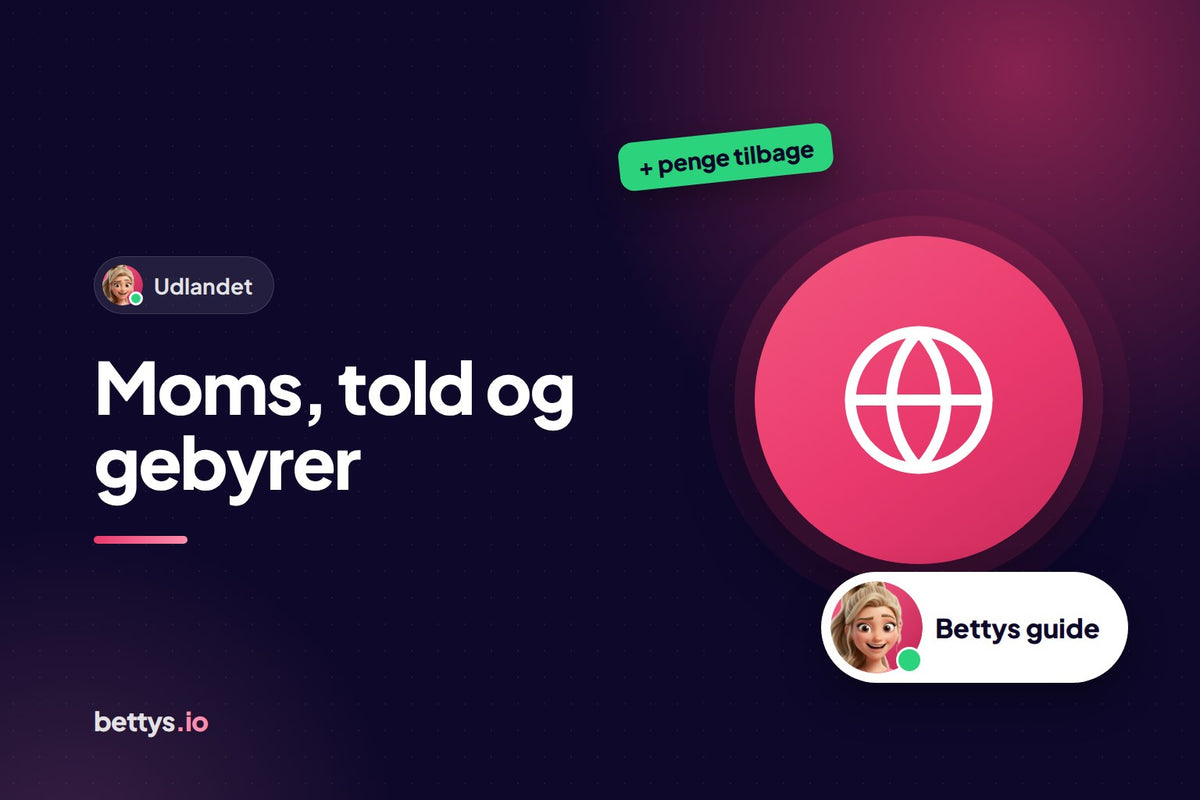 Betty fra Bettys med en globus og overskriften "Moms, told og gebyrer"