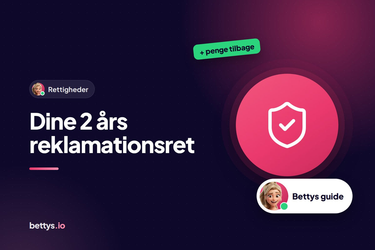 Betty fra Bettys med et skjold med et flueben og overskriften "Dine 2 års reklamationsret"